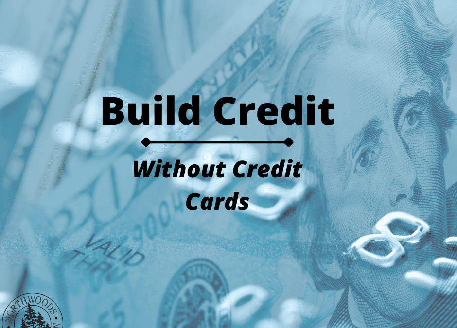 Build Better Credit Without Credit Cards